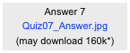 Answer 7
Quiz07_Answer.jpg
(may download 160k*)