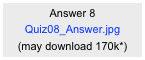 Answer 8
Quiz08_Answer.jpg
(may download 170k*)